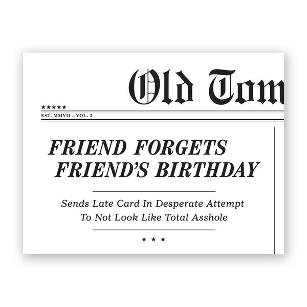 Card - Belated Birthday - Friend Forgets Friend's Birthday - H-10