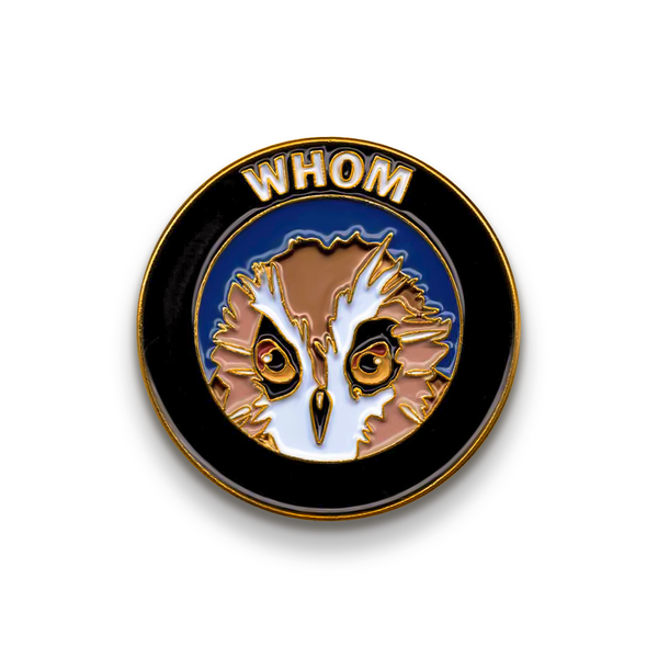 Enamel Pin - Whom - PIN-006