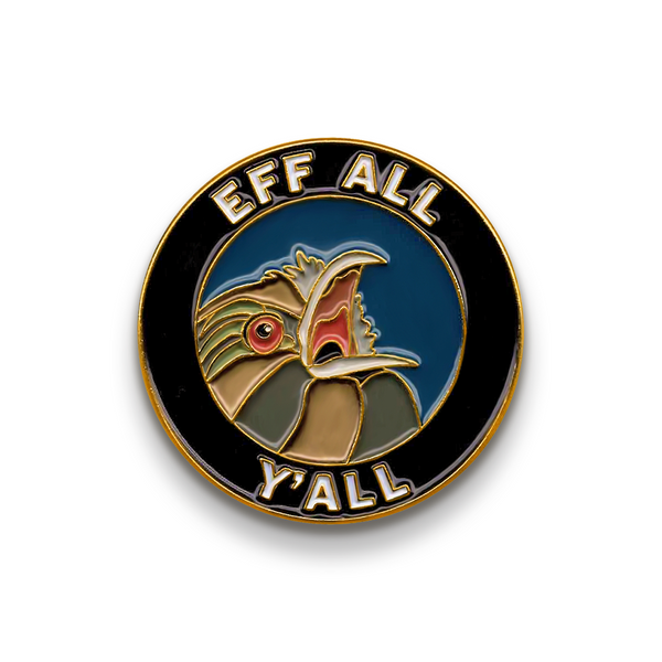 Enamel Pin - Eff All Y'all - PIN-007