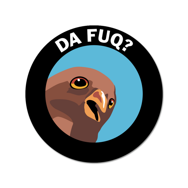 Round Sticker - Da Fuq? - ST-1029